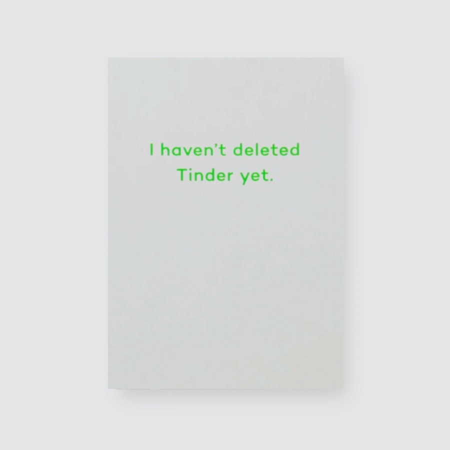 Greetings Cards Mean Mail Love & Friendship Cards | I Haven'T Deleted Tinder Yet